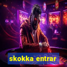 skokka entrar